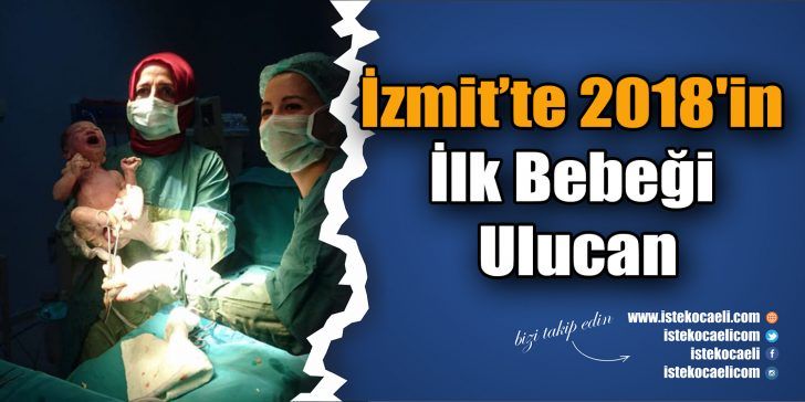 İzmit’te 2018 yılında doğan ilk bebek Selim ve Kevser çiftinin