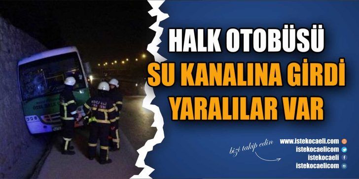 İZMİT’te, sağ tekerlekleri yol kenarında bulunan su kanalına giren özel halk otobüsü