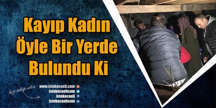 Kocaeli’nin Kartepe ilçesinde, kayıp ihbarı yapılan psikolojik sorunları olan bir