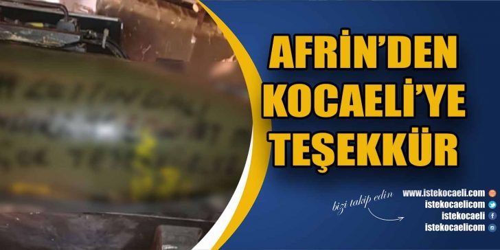 Afrin’de gerçekleşen kahramanca operasyonlarımızdan, Kocaeli’ye bir mesaj var. Bütün dünyanın
