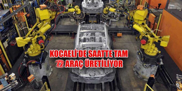 Türk imalat sanayisinin merkez üssü Koaceli’de kurulu 4 otomotiv firması,
