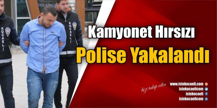 Derince’de park halindeki evden eve nakliyat kamyoneti çaldığı öne sürülen