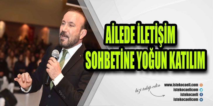 İzmit Belediyesi tarafından düzenlenen Ailede İletişim Üzerine Bir Sohbet konulu