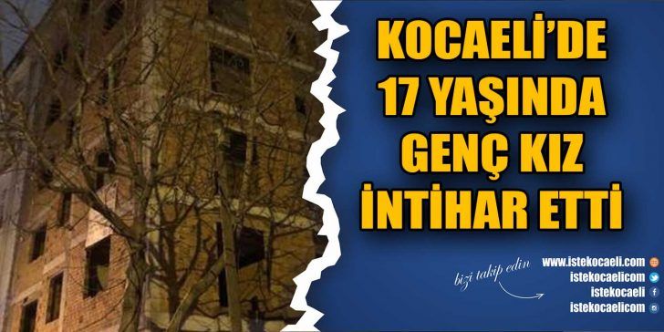 Kocaeli’nin Gebze ilçesinde, 17 yaşındaki Selin K. inşaatın 6’ncı katından