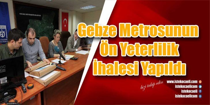 Gebze Metro Hattı için danışmanlık ihalesi  Kocaeli Büyükşehir Belediyesi tarafından