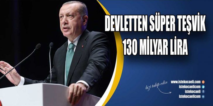 Kamuoyunda ‘Süper Teşvik’ olarak bilinen Proje Bazlı Teşvik Sistemine katılan