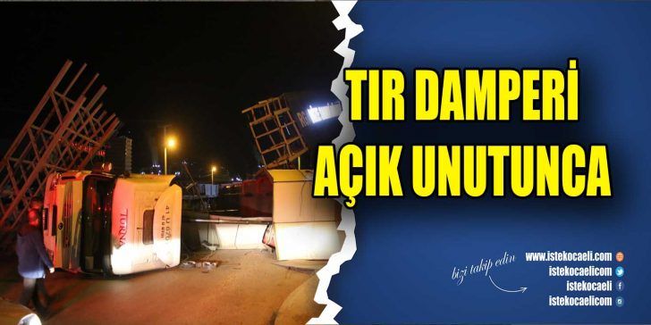 Kartepe Arslanbey Organize Sanayi Bölgesi girişinde damperi açık unutulan tır,