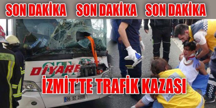 İzmit’te, yolcu otobüsünün önündeki TIR’a arkadan çarpması sonucu meydana gelen