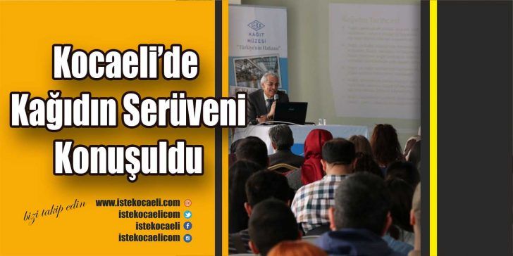 Kocaeli Büyükşehir Belediyesi SEKA Kağıt Müzesi ev sahipliğinde düzenlenen panelde
