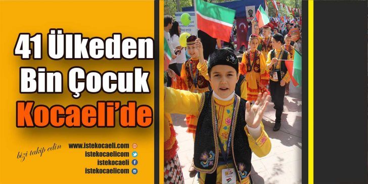 Dünyanın 41 farklı ülkesinden Kocaeli Büyükşehir Belediyesi tarafından düzenlenen 23