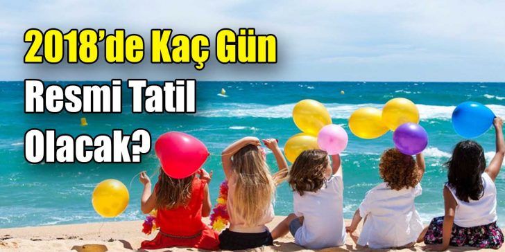 2018 yılında kaç gün resmi tatil yapacaklarını merak eden vatandaşlar