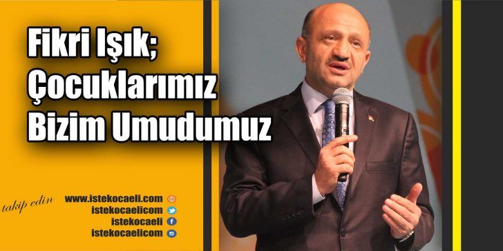 Başbakan Yardımcısı Fikri Işık, Kocaeli Büyükşehir Belediyesi’nin düzenlediği 23 Nisan