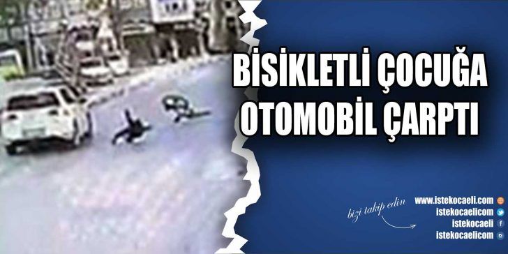 Kocaeli’nin Gölcük ilçesinde, 12 yaşındaki Onur Akın B. dikkatsizce bisikletiyle