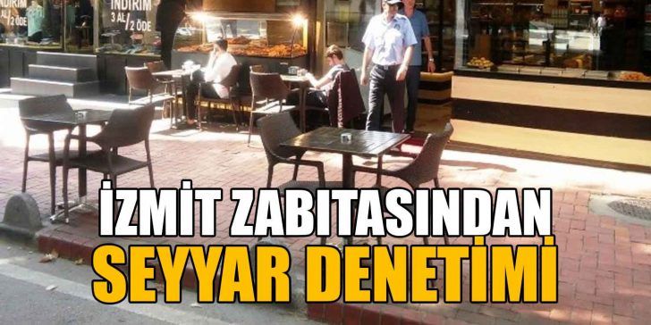 İlçe genelinde incelemelerini sürdüren İzmit Belediyesi Zabıta Müdürlüğü ekipleri, seyyar