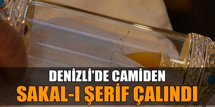 Denizli’nin Çivril ilçesindeki bir camiden Sakal-ı Şerif çalındı. Alınan bilgiye göre, dün,