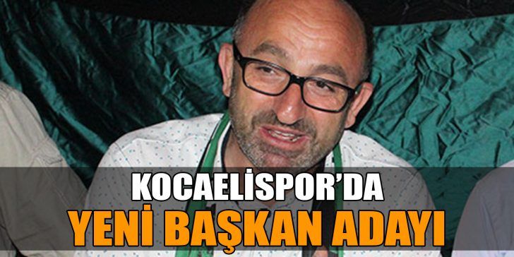 Kocaelispor Genel Kuruluna bir gün kala başkan adaylığı için yeni