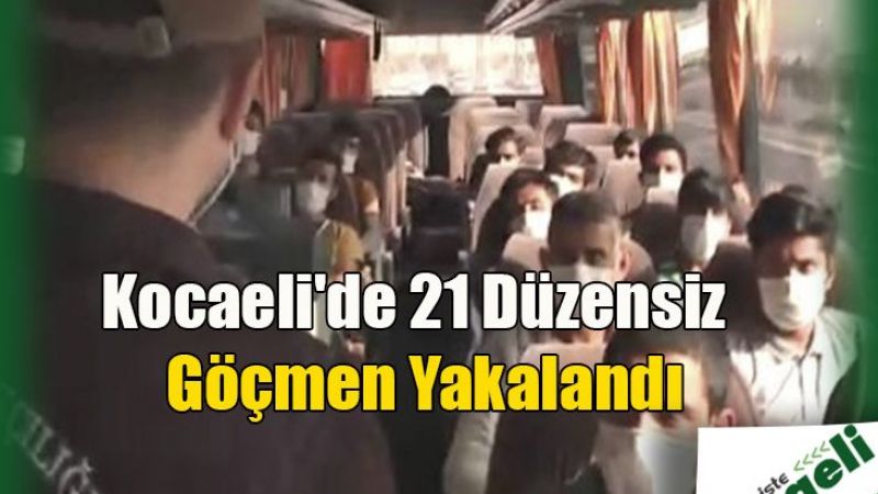 Kocaeli'de yurda yasa dışı yollarla girdiği belirlenen 21 yabancı uyruklu