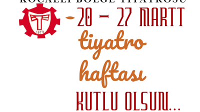Dünya genelinde 20-27 Mart tarihleri arasında kutlanan Tiyatro Haftası kapsamında