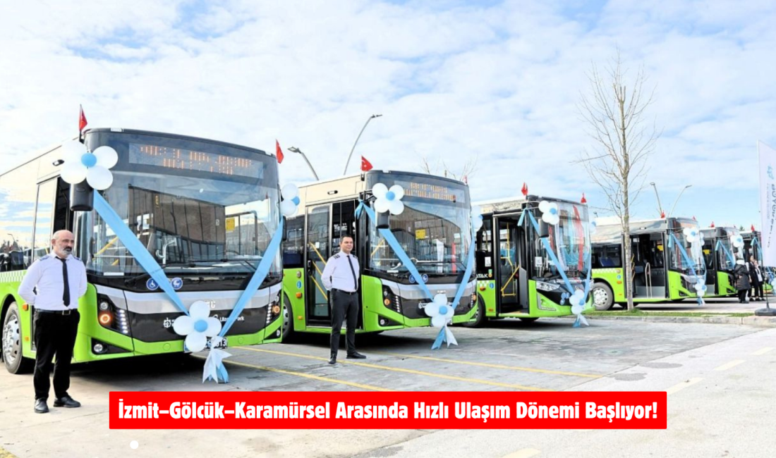 Kocaeli Büyükşehir Belediyesi, İzmit, Gölcük ve Karamürsel’i kesintisiz bir ulaşım