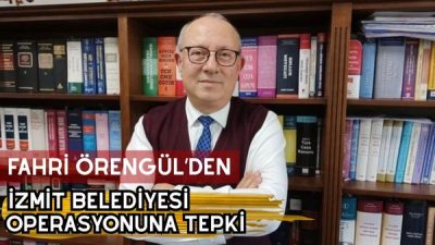 Kocaeli Barosu eski Başkanı Fahri Örengül, İzmit Belediyesi operasyonuna ilişkin