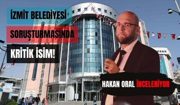 İzmit Belediyesi'ne yönelik operasyon kapsamında yürütülen soruşturmada Hakan Oral, ailesi