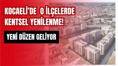 Kocaeli Büyükşehir Belediye Meclisi, 9 ilçeyi kapsayan kentsel yenilenme amaçlı