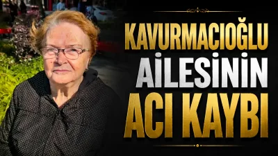 İzmit’in tanınmış ve köklü ailelerinden Kavurmacıoğlu ailesi, acı bir kayıpla