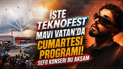 TEKNOFEST Mavi Vatan 22 Ağustos Cumartesi programı belli oldu. Gölcük’te