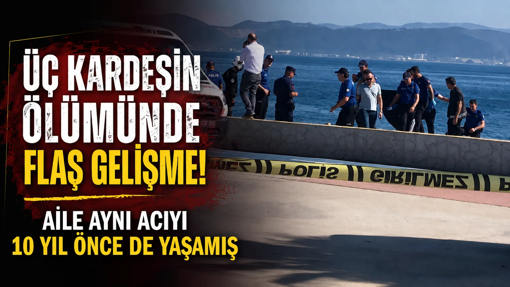 Darıca’da üç kardeşin sahilde cansız bulunmasına ilişkin soruşturmada yeni detaylar