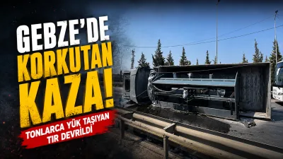 Kocaeli Gebze’de sac pres makinesi taşıyan tırın devrilmesi sonucu sürücü