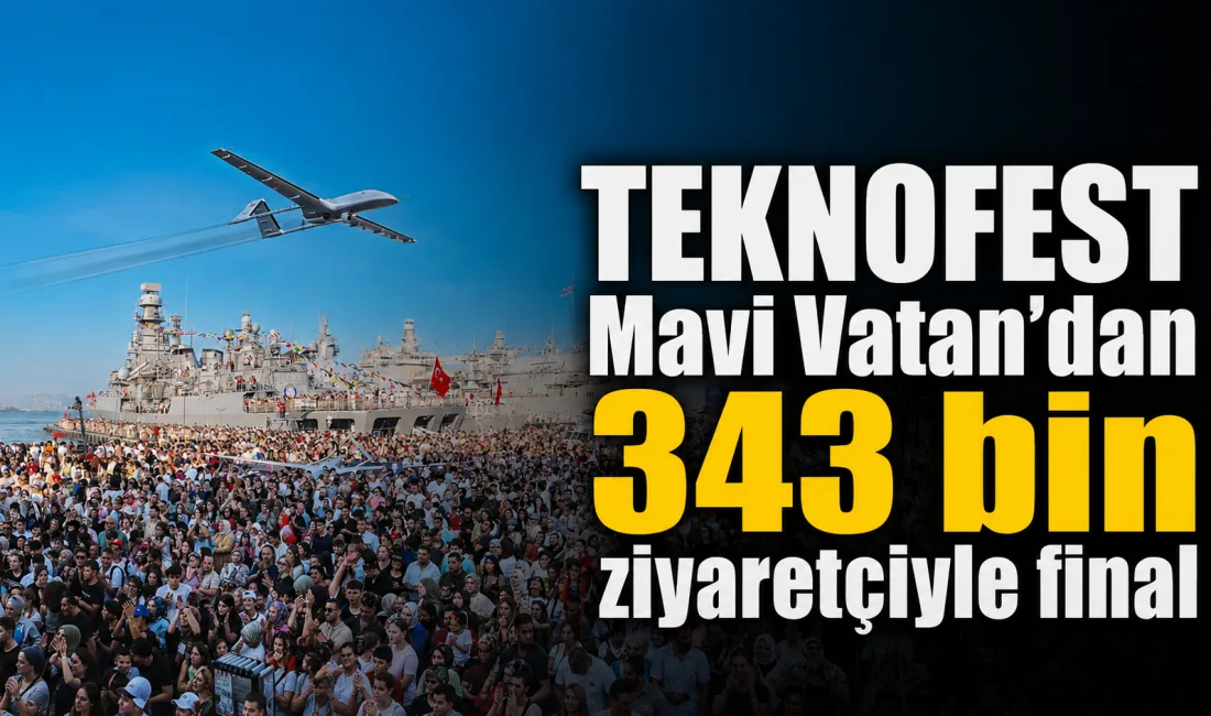 TEKNOFEST Mavi Vatan, 343 bin ziyaretçinin katılımıyla tamamlandı. TEKNOFEST’in yeni