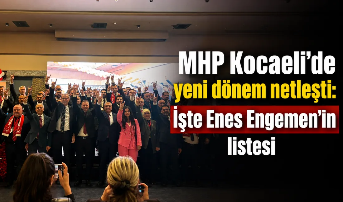 Milliyetçi Hareket Partisi (MHP) Kocaeli İl Teşkilatı’nın 15. Olağan İl