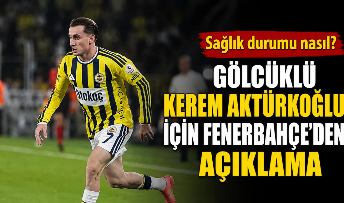Sarı-lacivertli kulüpten yapılan açıklamaya göre, sağlık kontrolleri devam eden Kerem