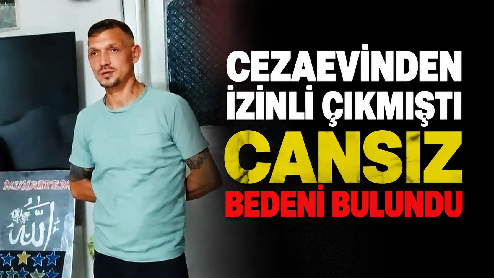 Kartal'da cezaevinden izinli çıkan 2 çocuk babası Sezai Acar'ın cesedi