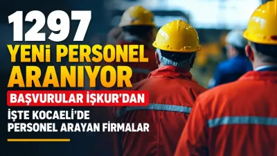 Türkiye'nin sanayi ve üretim üssü Kocaeli’de iş dünyasının personel talebi