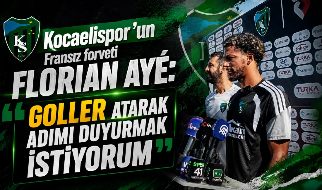 Kocaelispor’un Fransız forveti Florian Ayé, hedeflerini anlattı. Ayé, yeşil-siyahlı formayla